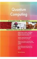 Quantum Computing A Complete Guide - 2020 Edition