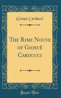 The Rime Nouve of GiosuÃ¨ Carducci (Classic Reprint)