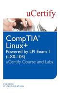 Linux+ Powered by LPI Exam 1 (LX0-103) uCertify Course and Labs