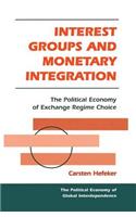 Interest Groups And Monetary Integration: The Political Economy Of Exchange Regime Choice(English)