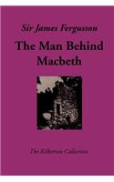 The Man Behind Macbeth and Other Studies