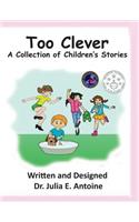 Too Clever: A Collection of Children's Stories