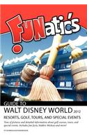 FUNatics Guide To Walt Disney World 2012