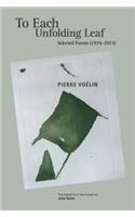 To Each Unfolding Leaf, Selected Poems: 1976 - 2015