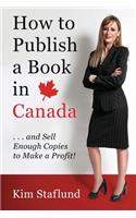 How to Publish a Book in Canada ... and Sell Enough Copies to Make a Profit!