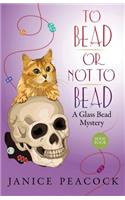 To Bead or Not to Bead