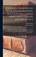 Scribner's Lumber & Log Book for Ship Builders, Boat Builders, Lumber Merchants, Farmers and Mechanics [microform]