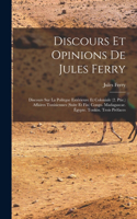Discours Et Opinions De Jules Ferry