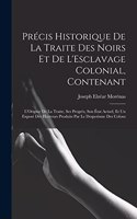 Précis Historique De La Traite Des Noirs Et De L'Esclavage Colonial, Contenant