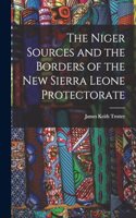 Niger Sources and the Borders of the New Sierra Leone Protectorate