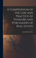 Compendium of the Law and Practice of Vendors and Purchasers of Real Estate