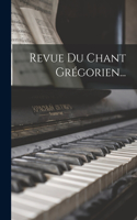 Revue Du Chant Grégorien...