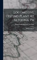 Locomotive Testing Plant At Altoona, Pa