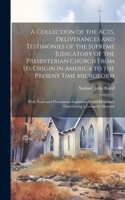 Collection of the Acts, Deliverances and Testimonies of the Supreme Judicatory of the Presbyterian Church From its Origin in America to the Present Time Microform