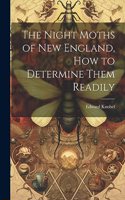 Night Moths of New England, how to Determine Them Readily