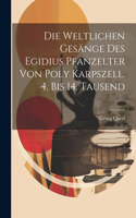 Weltlichen Gesänge Des Egidius Pfanzelter Von Poly Karpszell. 4. Bis 14. Tausend