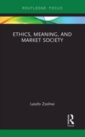 Ethics, Meaning, and Market Society