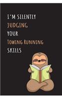 I'm Silently Judging Your Towing Running Skills: Blank Lined Notebook Journal With A Cute and Lazy Sloth Reading