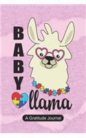 Baby Llama - A Gratitude Journal: Beautiful Gratitude Journal for Kids who loves Llama, Autism School Students, Autism Kids and Llama lover Autism Awareness Gift