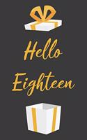 Hello Eighteen: Cute 18th Birthday Card Quote Journal / Notebook / Diary / Greetings / Appreciation Gift (6 x 9 - 110 Blank Lined Pages)