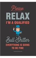 Relax I'm a Qualified Bull Shitter