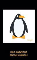 Penguin Print Handwriting Practice Workbook: Writing Paper Notebook for Kindergartners & 1st Graders