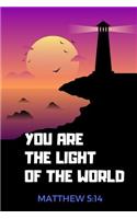 Matthew 5 14 Journal, You Are The Light Of The World: Christian notebook, gift idea for Christian graduates, Christian youth, Youth groups, Sermon Notes (6 x 9 Lined Notebook, 120 pages)