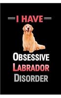 I Have O.L.D. Obsessive Labrador Disorder: Notebook Journal Diary 110 Lined pages