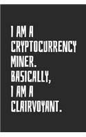 I Am A Cryptocurrency Miner. Basically, I Am A Clairvoyant