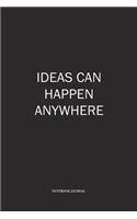 Ideas Can Happen Anywhere: A 6 x 9 Inch Matte Softcover Quote Diary Notebook With A Uplifting Motivational Cover Slogan and 120 Blank Lined Pages