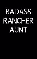 Badass Rancher Aunt: A soft cover blank lined journal to jot down ideas, memories, goals, and anything else that comes to mind.