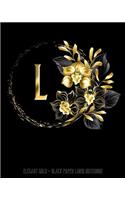 L - Elegant Gold Black Paper Lined Notebook: Black Orchid Monogram Initial Personalized - Black Page White Lines - Perfect for Gel Pens and Vivid Color Glitter Ink - 8x10 120 pgs Wide Ruled Rev