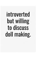 Introverted But Willing To Discuss Doll Making