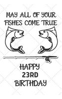 May All Of Your Fishes Come True Happy 23rd Birthday