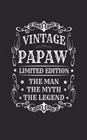 Vintage Papaw Limited Edition The Man Myth The Legend: Family life Grandpa Dad Men love marriage friendship parenting wedding divorce Memory dating Journal Blank Lined Note Book Gift