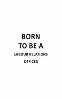 Born To Be A Labour Relations Officer