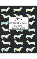 My 18 Month Planner July 2019-December 2020: Dachshund Dog Weekly and Monthly Planner 2019 - 2020: 18 Month Agenda - Calendar, Organizer, Notes, Goals & to Do Lists