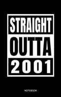 Straight Outta 2001 Notebook: 18 Birthday or Anniversary Gift I Funny Eighteenth Happy Bday Party Present Born in 2001 Celebration I Size 6 X 9 I Ruled Paper 110 I Notebook Plann