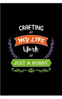 Crafting Is My Life Work Is Just a Hobby