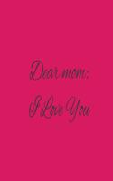 Dear Mom
