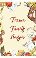 Turner Family Recipes: Blank Recipe Book to Write In. Matte Soft Cover. Capture Heirloom Family and Loved Recipes