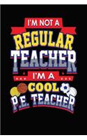 I'm Not a Regular Teacher I'm a Cool PE Teacher: College Ruled Composition Book