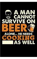 A Man Cannot Survive On Beer Alone He Needs Cooking As Well