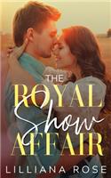 The Royal Show Affair