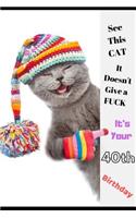 See This Cat, It Doesn't Give a Fuck It's Your 40th Birthday
