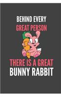 Behind Every Great Person There Is A Great Bunny Rabbit: Bunny Lovers Gift Lined Notebook Journal 110 Pages