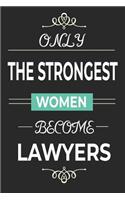 Only the Strongest Women Become Lawyers