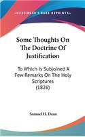 Some Thoughts on the Doctrine of Justification: To Which Is Subjoined a Few Remarks on the Holy Scriptures (1826)