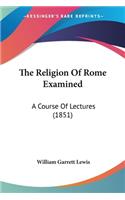 The Religion Of Rome Examined