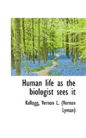 Human Life as the Biologist Sees It